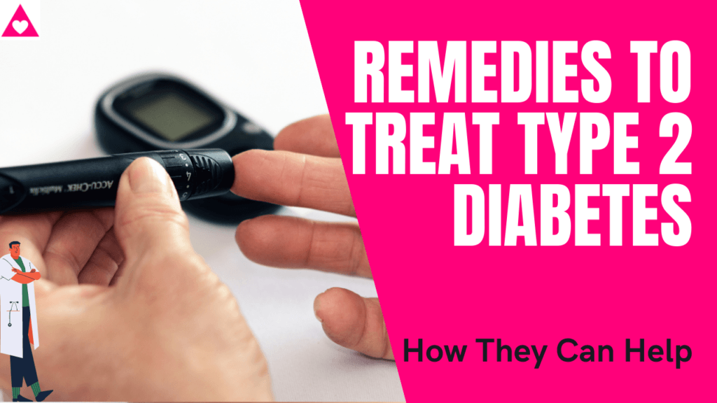 Remedies To Treat Type 2 Diabetes